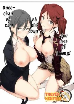 Onee-chan Vô Cảm Và Nhỏ Bạn Tsundere Dâm Đãng